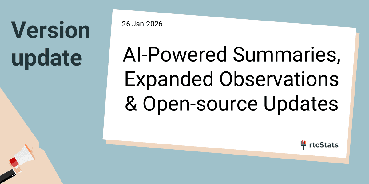 rtcStats v1.0 release: AI-powered WebRTC call summaries and expanded observations