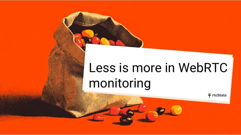 Focused WebRTC monitoring: collecting fewer metrics that matter for faster troubleshooting