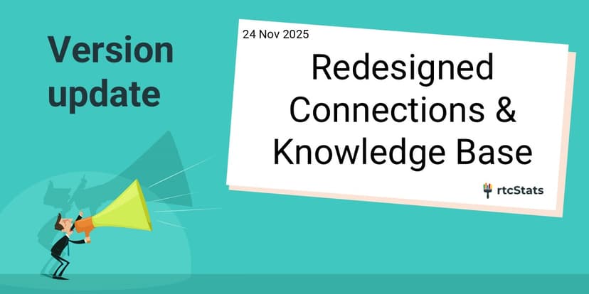 rtcStats November 2025 release: redesigned Connections page and integrated Knowledge Base