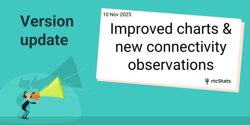 rtcStats November 2025 release: improved WebRTC charts and new connectivity observations