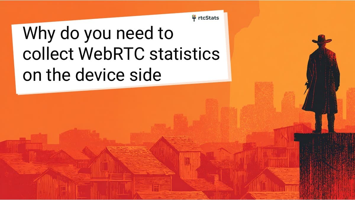 Why server-side dashboards miss WebRTC issues: the case for device-side statistics